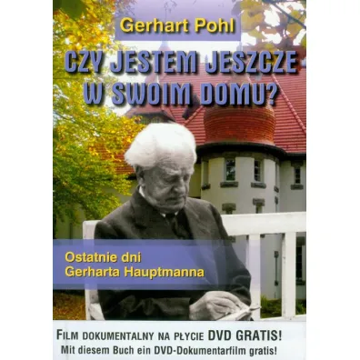 Czy Jestem Jeszcze W Swoim Domu? Ostatnie Dni Gerharta Hauptmanna + Film Dvd - Pohl Gerhart