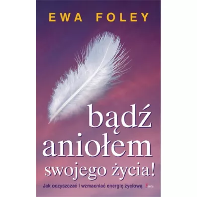 Bd anioem swojego ycia - Ewa Foley