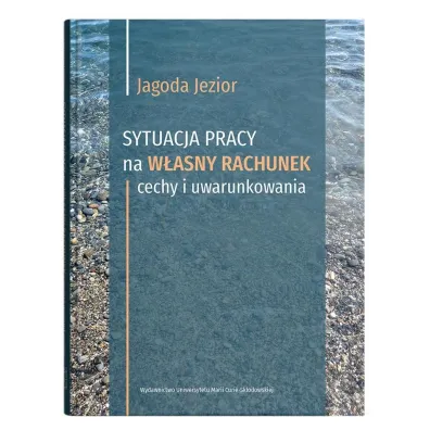 Sytuacja pracy na w�asny rachunek: cechy i uwarunkowania - Jagoda Jezior