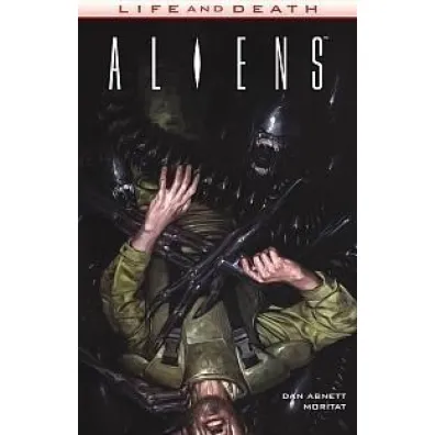 Aliens. Life & Death. Tom 3 - Dan Abnett