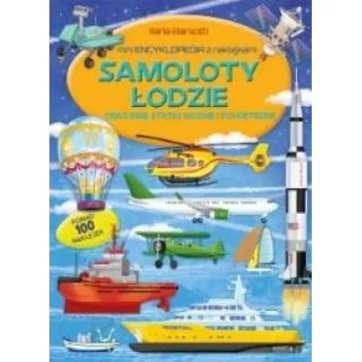 Samoloty �odzie oraz inne statki wodne i powietrzne. Mini encyklopedia z naklejkami