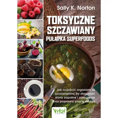 Toksyczne szczawiany pu�apka superfoods - Sally K. Norton