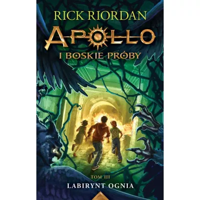Labirynt ognia. Apollo i boskie pr�by. Tom 3 - Rick Riordan