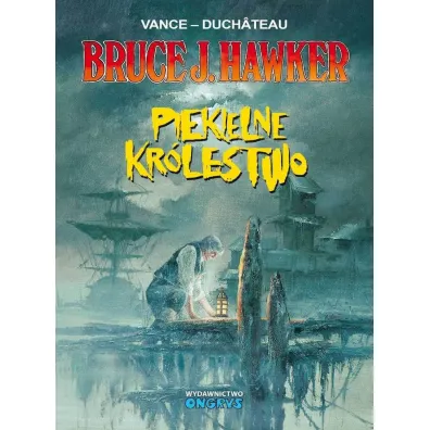 Piekielne Kr�lestwo. Bruce J. Hawker. Tom 7 - Andre-Paul Duchateau, William Vance