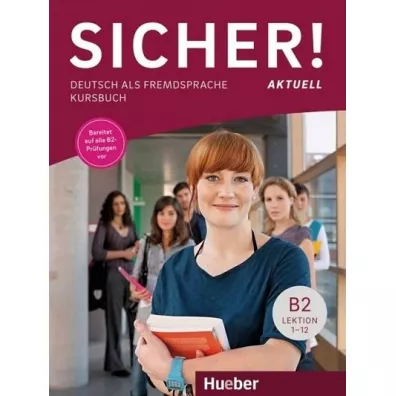 Sicher! Aktuell B2. Kursbuch - Magdalena Matussek, Michaela Perlmann-Balme, Susanne Schwalb