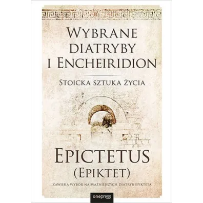 Wybrane diatryby i Encheiridion. Stoicka sztuka �ycia - Epiktet