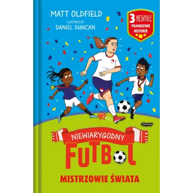 Mistrzowie �wiata. Niewiarygodny futbol
