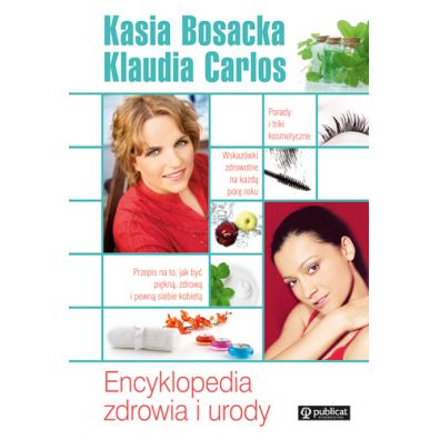 Encyklopedia zdrowia i urody. Katarzyna Bosacka i Klaudia Carlos