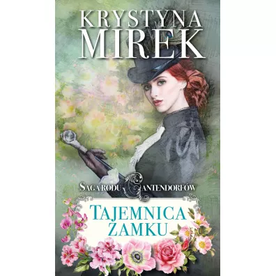 Tajemnica zamku. Saga rodu Cantendorfw. Tom 1 - Krystyna Mirek