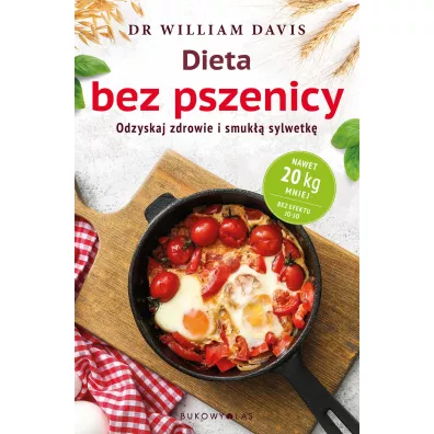 Dieta bez pszenicy. Jak pozby si pszennego brzucha i by zdrowym - William Davis