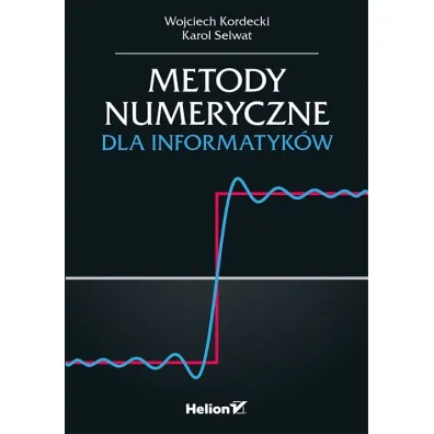 Metody numeryczne dla informatyk�w - Wojciech Kordecki, Karol  Selwat