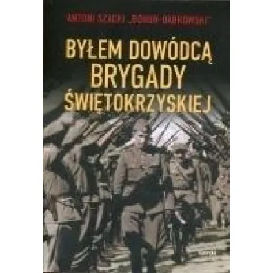 By�em dow�dc� Brygady �wi�tokrzyskiej - Antoni Szacki