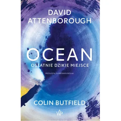 Ocean. Ostatnie dzikie miejsce - David Attenborough, Colin  Butfield