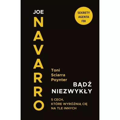 Bd niezwyky. 5 cech, ktre wyrni Ci na... - Joe Navarro, Toni Poynter Sciarra