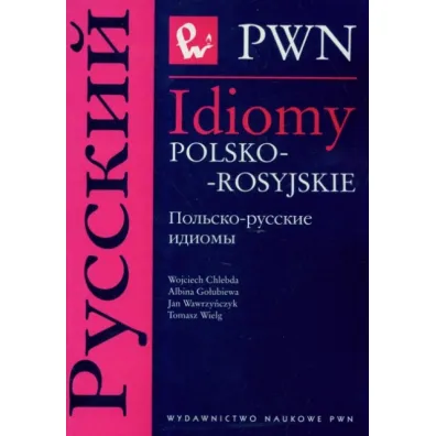 Idiomy polsko-rosyjskie - Albina Go�ubiewa, Jan Wawrzy�czyk, Wojciech Chlebda