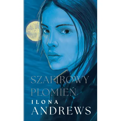 Szafirowy p�omie�. Ukryte Dziedzictwo. Tom 4 (oprawa niebieska) - Ilona Andrews
