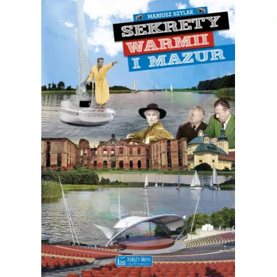 Sekrety Warmii i Mazur - Mariusz Szylak