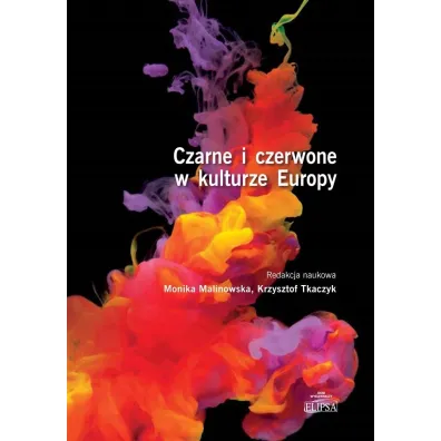 Czarne i czerwone w kulturze Europy - Krzysztof Tkaczyk, Monika Malinowska