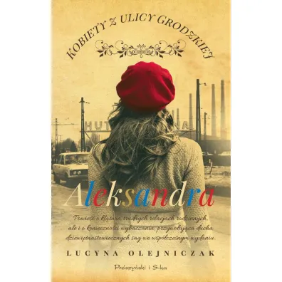 Aleksandra. Kobiety z ulicy Grodzkiej. Tom 6. Du�e Litery - Lucyna Olejniczak