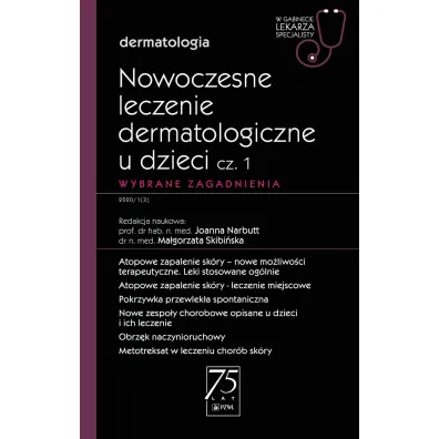 Nowoczesne leczenie dermatologiczne u dzieci. Cz�� 1. Wybrane zagadnienia. Dermatologia. W gabinecie lekarza specjalisty - Ma�gorzata Skibi�ska, Joanna Narbutt