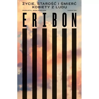 �ycie, staro�� i �mier� kobiety z ludu - Eribon Didier