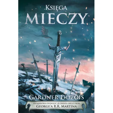 Pie�� Lodu i Ognia. Ksi�ga mieczy - George R. R. Martin, Gardner Dozois