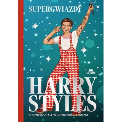 Harry Styles. Opowie�� o talencie, wolno�ci i muzyce. Supergwiazdy - Dan  Whitehead
