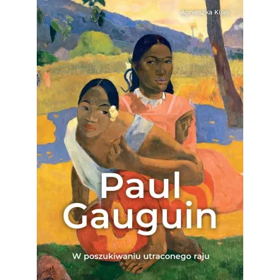 Paul Gauguin. W poszukiwaniu utraconego raju