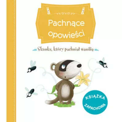 Pachn�ce opowie�ci Skunks, kt�ry pachnia� wanili� - Raffaella Bertagnolio