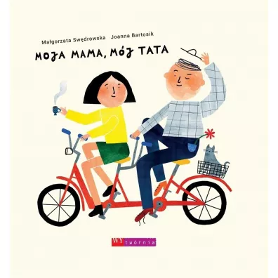 Moja mama, m�j tata - Ma�gorzata Sw�drowska, Joanna Bartosik