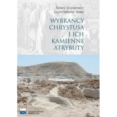 Wybra�cy Chrystusa i ich kamienne atrybuty - Barbara Szczepanowicz, Lucyna  Natkaniec-Nowak