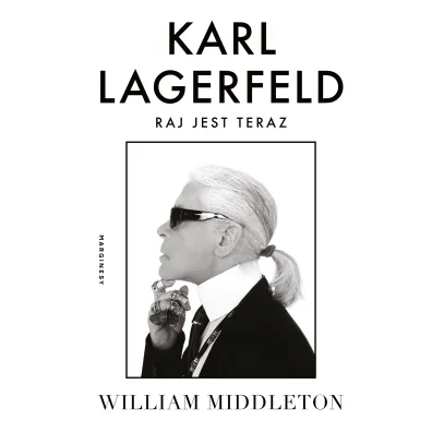Karl Lagerfeld. Raj jest teraz - William Middleton