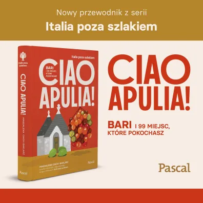 Ciao Apulia! Bari i 99 miejsc, kt�re pokochasz