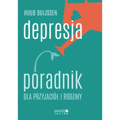 Depresja. Poradnik dla przyjaci� i rodziny - Huub Buijssen