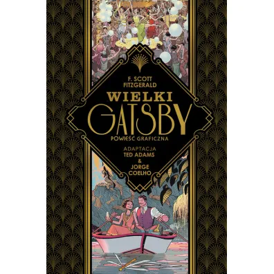 Wielki Gatsby. Powie�� graficzna - Francis Scott Fitzgerald, Ted Adams, Jorge Coelho