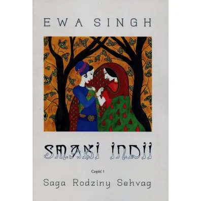 Smaki Indii. Cz�� 1. Saga Rodziny Sehvag - Ewa Singh