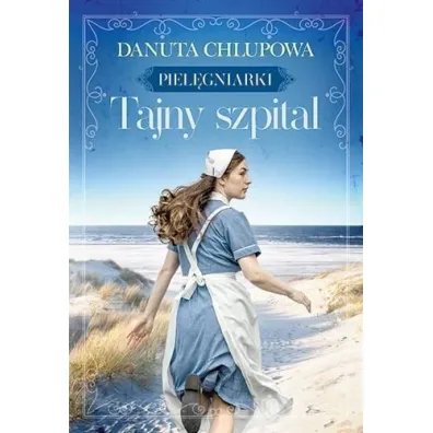 Tajny szpital. Piel�gniarki, t. 2 - Danuta  Chlupowa