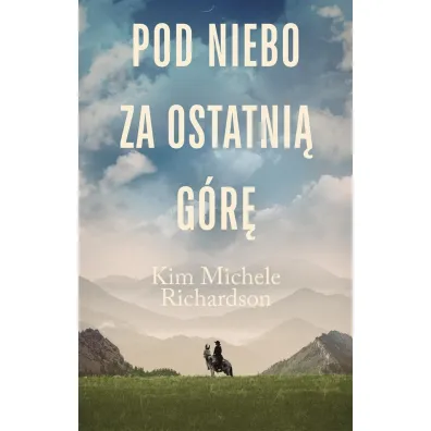 Pod niebo za ostatni� g�r� - Aldona  Mo�d�y�ska, Kim Michele Richardson