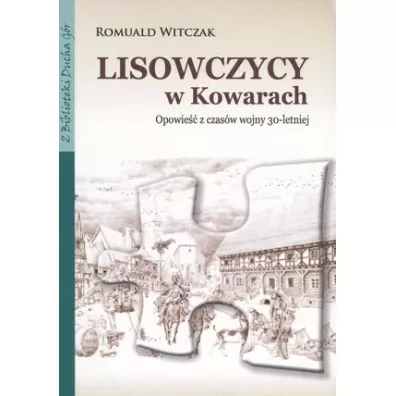 Lisowczycy w Kowarach. Opowie�� z czas�w wojny 30-letniej - Romuald Witczak
