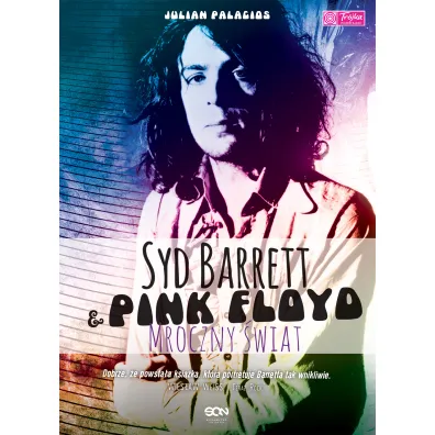 Syd Barrett i Pink Floyd. Mroczny �wiat - Julian Palacios