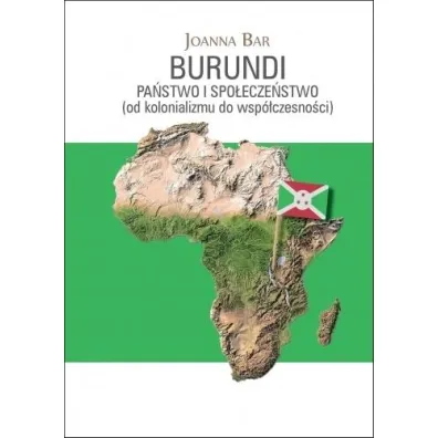 Burundi: Pa�stwo i spo�ecze�stwo - Joanna Bar