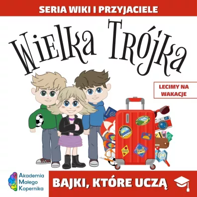 Wiki i przyjaciele. Wielka Tr�jka. Lecimy na Wakacje