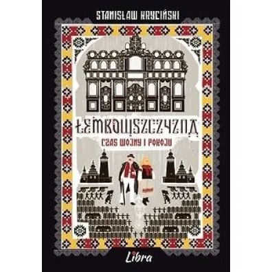 Lemkowszczyzna czas wojny i pokoju - Stanis�aw Kryci�ski