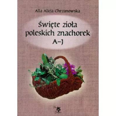 �wi�te zio�a poleskich znachorek A-J. Tom 1 - Alla Alicja Chrzanowska