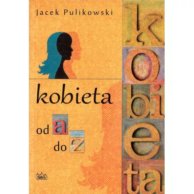 Kobieta od a do z - Jacek Pulikowski