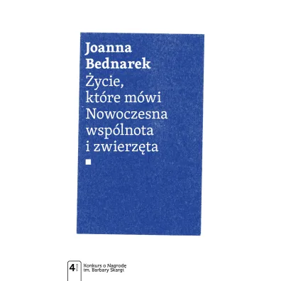 �ycie, kt�re m�wi. Nowoczesna wsp�lnota i zwierz�ta - Jolanta Bednarek