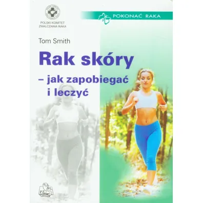 Rak sk�ry - jak zapobiega� i leczy� - Smith Tom