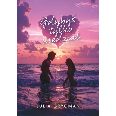 Gdyby� tylko wiedzia� - Julia  Grycman