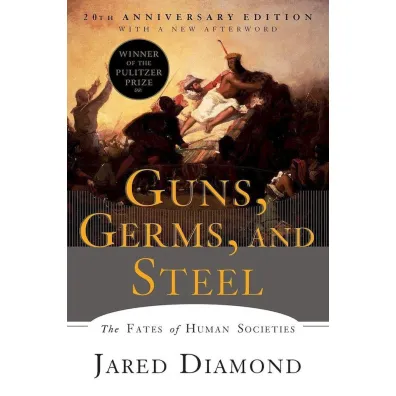 Guns, Germs, and Steel. The Fates of Human Societies - Jared Diamond