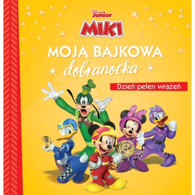 Moja bajkowa dobranocka. Disney Miki. Dzie� pe�en wra�e�